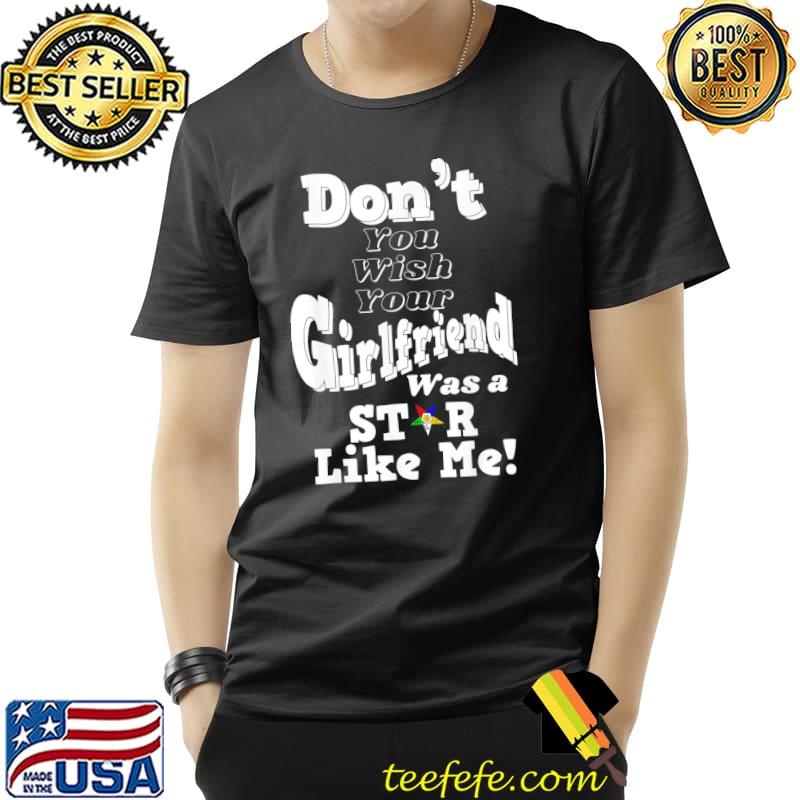 You wish girlfriend was a star like me oes mother's day shirt