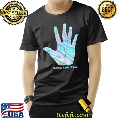You're Awesome God Thank You God I'm Sorry God Help Me God In Jesus Nam I Pray Hand Hologram Shirt