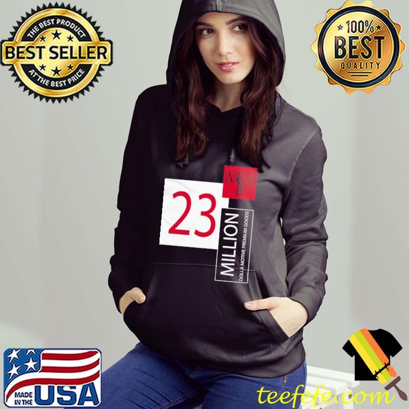 23 million dolla motive premium goods Hoodie 23 million dolla motive premium goods Hoodie