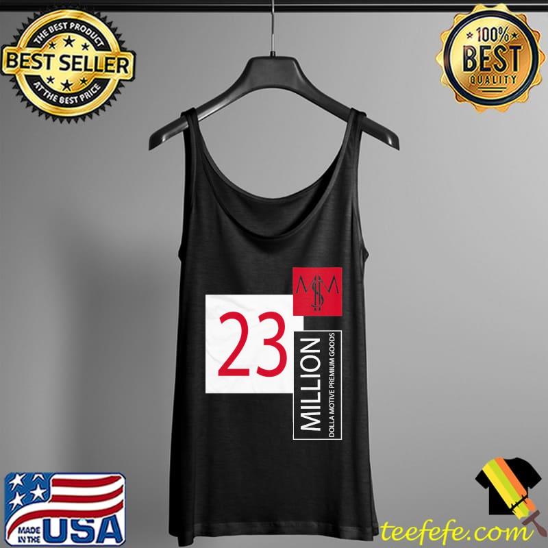 23 million dolla motive premium goods Tank Top 23 million dolla motive premium goods Tank Top