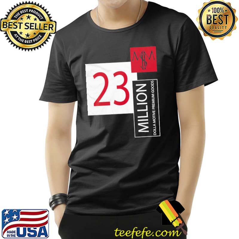 23 million dolla motive premium goods Unisex 23 million dolla motive premium goods Unisex