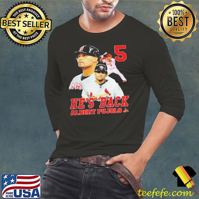 5 he's back albert pujols Long Sleeve Tee 5 he's back albert pujols Long Sleeve Tee
