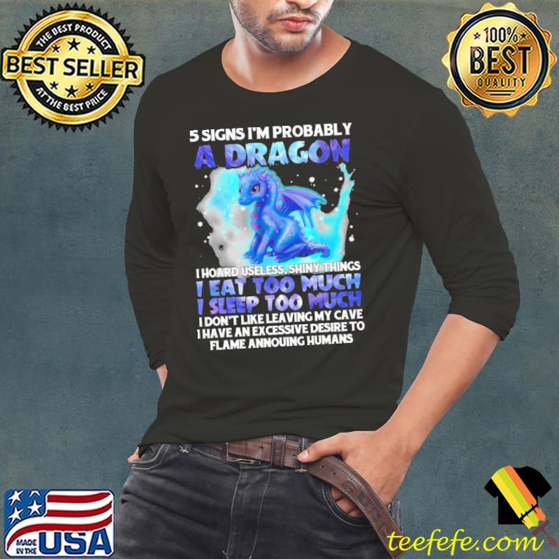 5 Signs I'm Probably A Dragon Shirt Long Sleeve Tee 5 Signs I'm Probably A Dragon Shirt Long Sleeve Tee