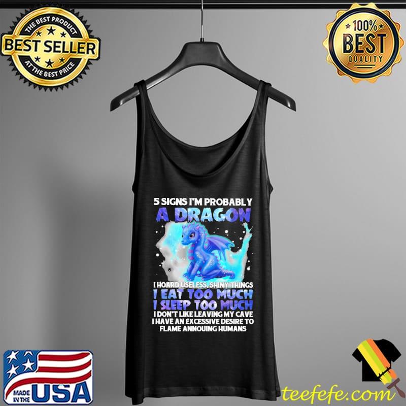 5 Signs I'm Probably A Dragon Shirt Tank Top 5 Signs I'm Probably A Dragon Shirt Tank Top