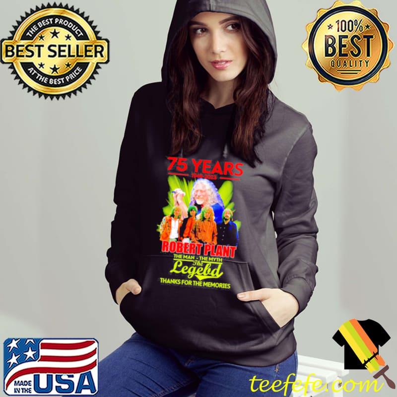 75 years 1948 2023 robert plant the man the myth the legend thanks for the memories Hoodie 75 years 1948 2023 robert plant the man the myth the legend thanks for the memories Hoodie