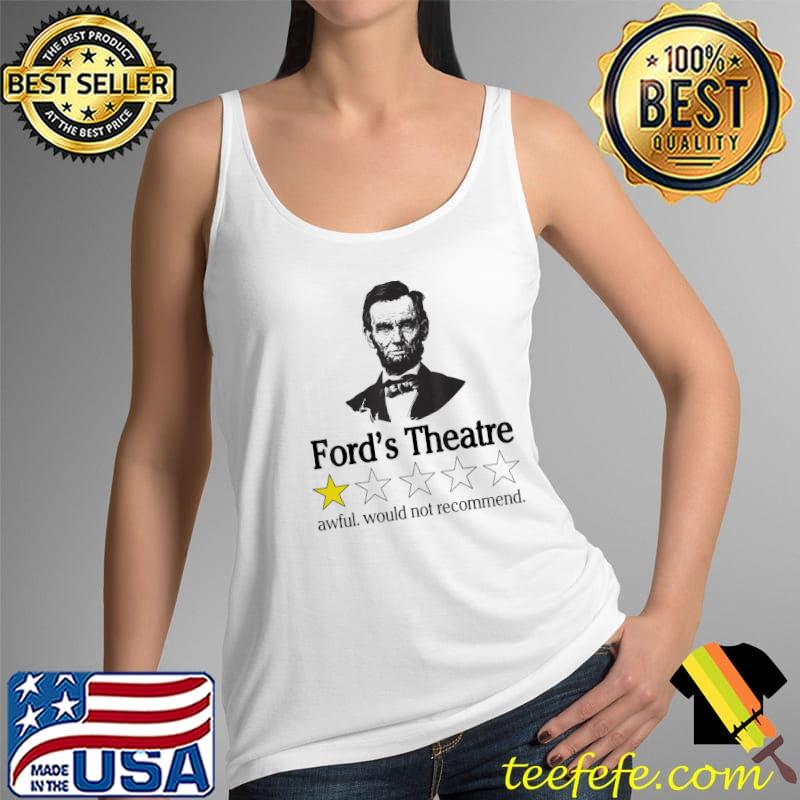 Abraham Lincoln ford's theatre awful would not recommend Tank Top Abraham Lincoln ford's theatre awful would not recommend Tank Top