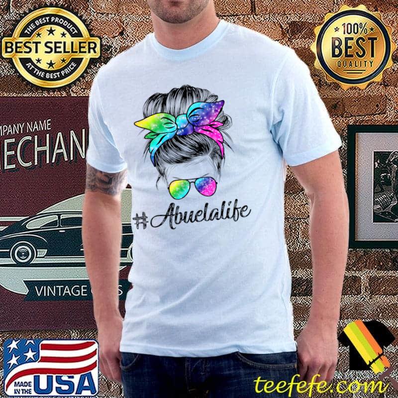 Abuela Life Messy Hair Bun Tie Dye Women Mother's Day Funny T-Shirt