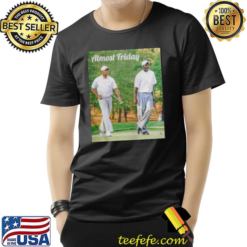 Almost friday tiger woods and michael Jordan golfing Unisex Almost friday tiger woods and michael Jordan golfing Unisex