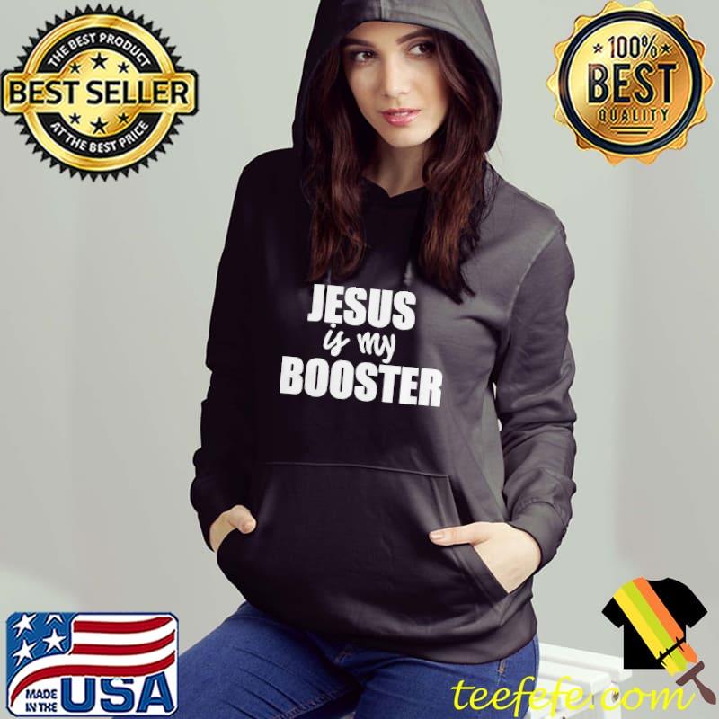 AntI covid 19 Jesus is my booster Hoodie AntI covid 19 Jesus is my booster Hoodie
