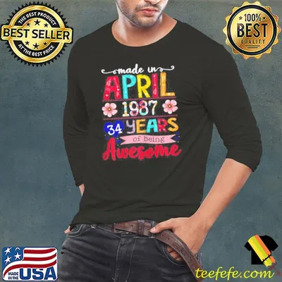 April girls 1987 34th birthday 34 years old made in 1987 shirt