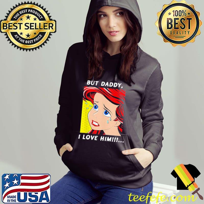 Ariel mermaid but daddy I love him the little mermaid gift Hoodie Ariel mermaid but daddy I love him the little mermaid gift Hoodie
