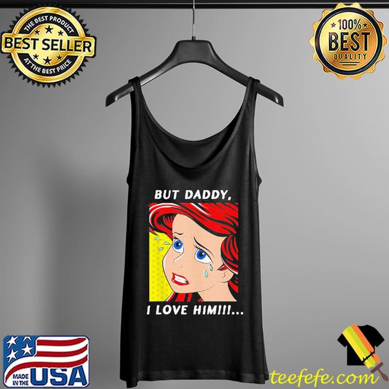 Ariel mermaid but daddy I love him the little mermaid gift Tank Top Ariel mermaid but daddy I love him the little mermaid gift Tank Top