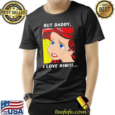 Ariel mermaid but daddy I love him the little mermaid gift shirt