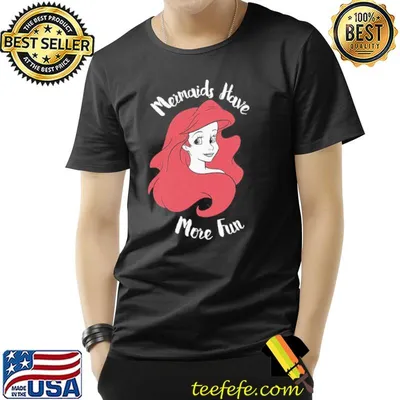 Ariel the little mermaid funny mermaids have more fun disney gift shirt