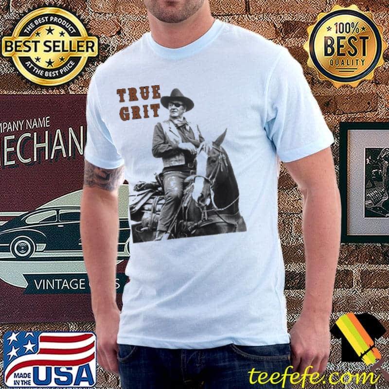 Assessing John Wayne's true grit Shirt Assessing John Wayne's true grit Shirt