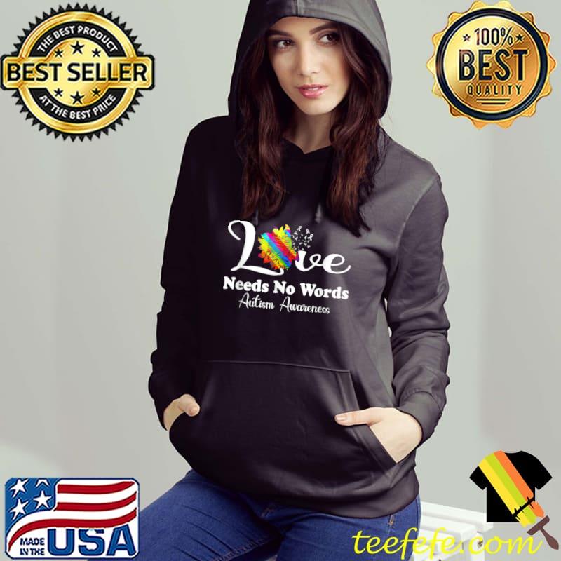 Autism Awareness, Love Needs No Words T-Shirt Hoodie Autism Awareness, Love Needs No Words T-Shirt Hoodie