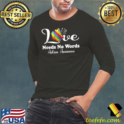Autism Awareness, Love Needs No Words T-Shirt