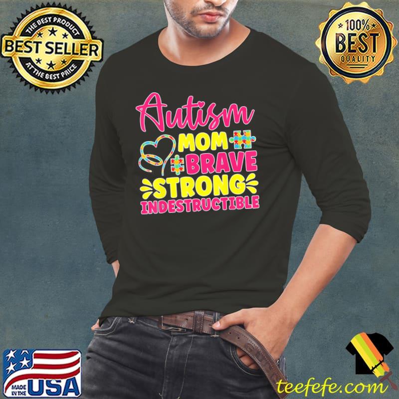 Autism mom brave strong indestructible autism awareness Long Sleeve Tee Autism mom brave strong indestructible autism awareness Long Sleeve Tee