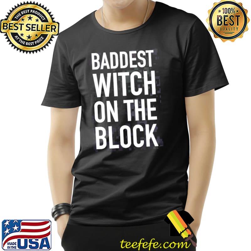 Baddest witch on the block shirt Baddest witch on the block shirt