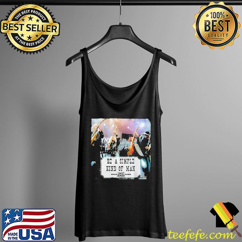 Be a Simple Kind Of Man Lynyrd Skynyrd Shirt Tank Top Be a Simple Kind Of Man Lynyrd Skynyrd Shirt Tank Top