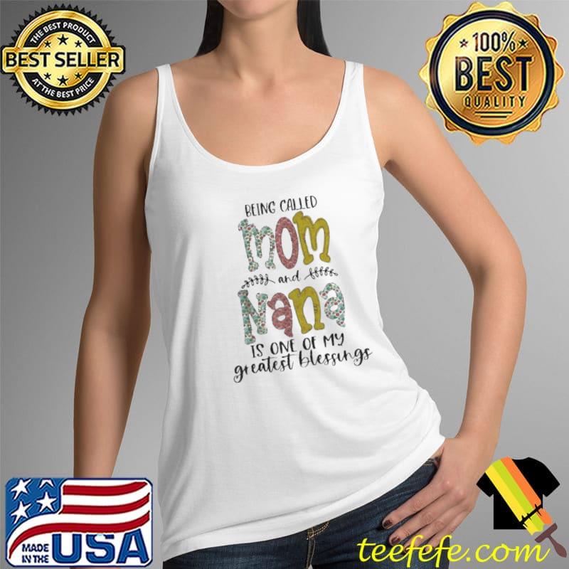 Being called mom and nana is blessed nana Tank Top Being called mom and nana is blessed nana Tank Top