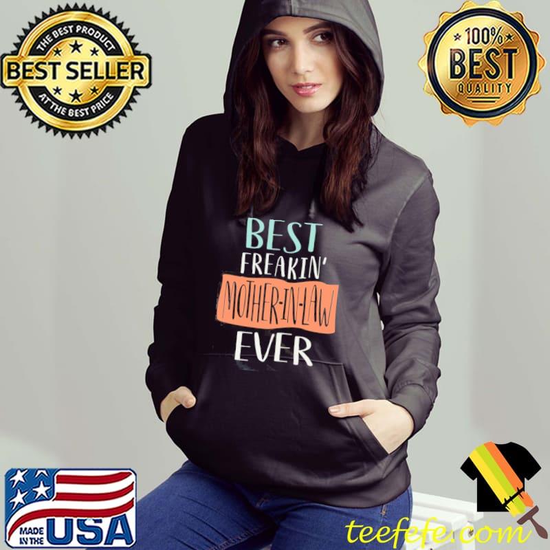 Best freakin' mother in law ever mother's day Hoodie Best freakin' mother in law ever mother's day Hoodie