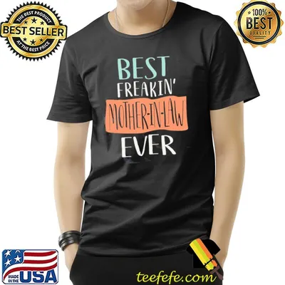 Best freakin' mother in law ever mother's day shirt