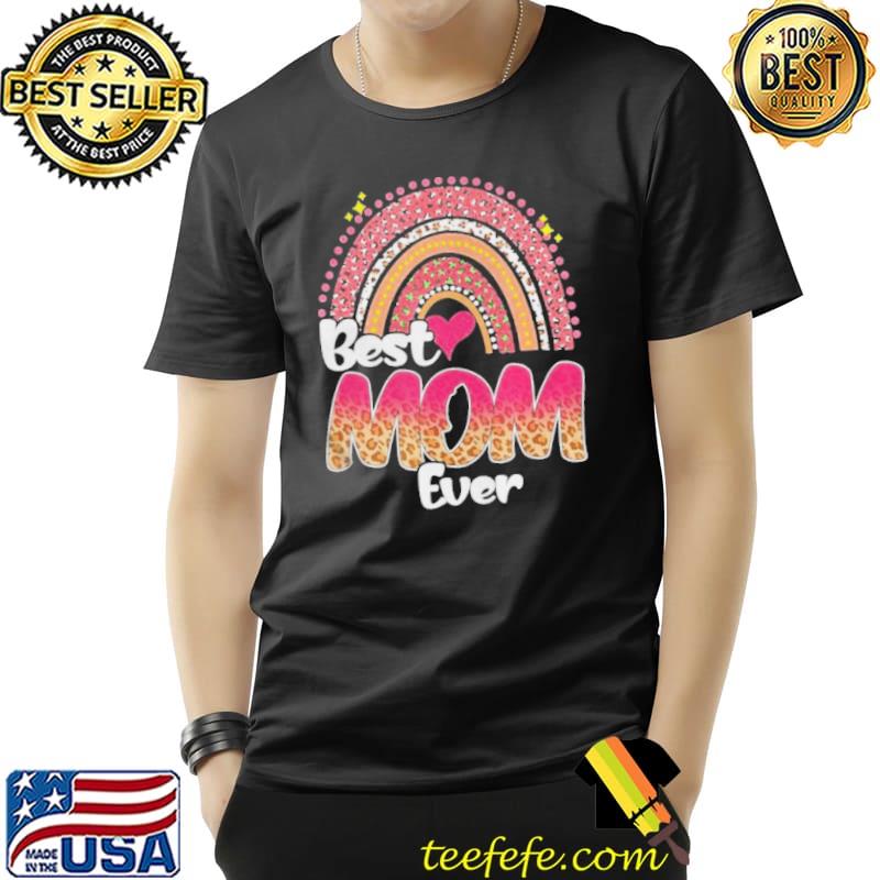 Best mom ever rainbow cute mother's day leopard shirt