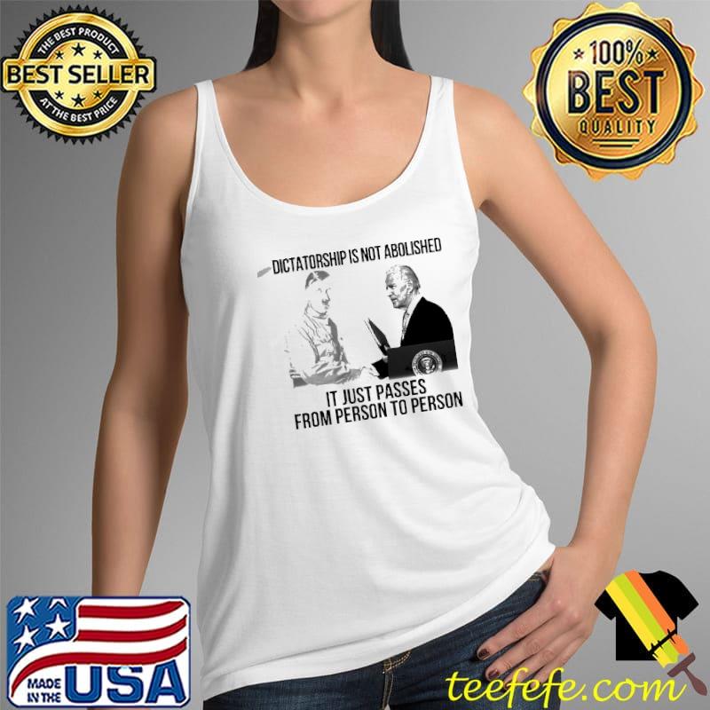 Biden vs adolf hitler dictatorship is not abolished it just passes from person to person Tank Top Biden vs adolf hitler dictatorship is not abolished it just passes from person to person Tank Top