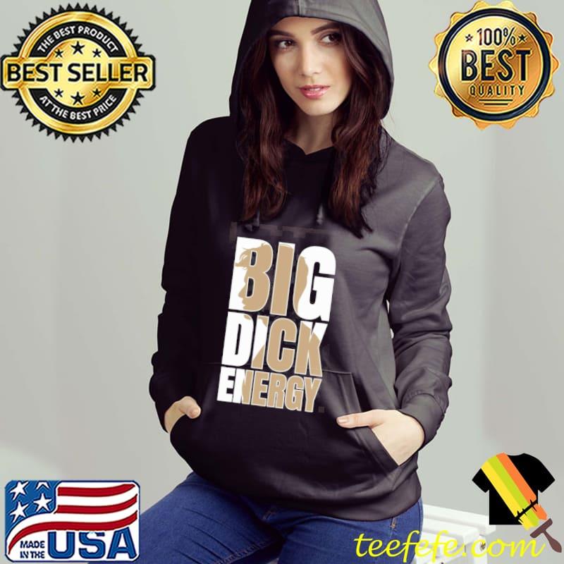 Big dick energy funny trendy design Hoodie Big dick energy funny trendy design Hoodie