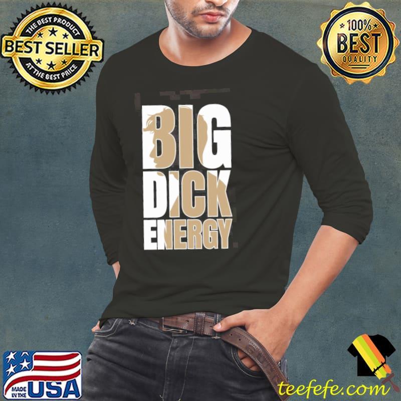 Big dick energy funny trendy design Long Sleeve Tee Big dick energy funny trendy design Long Sleeve Tee