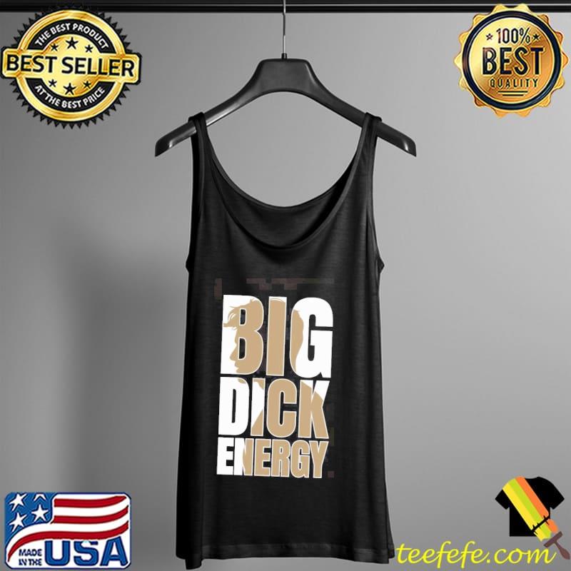 Big dick energy funny trendy design Tank Top Big dick energy funny trendy design Tank Top