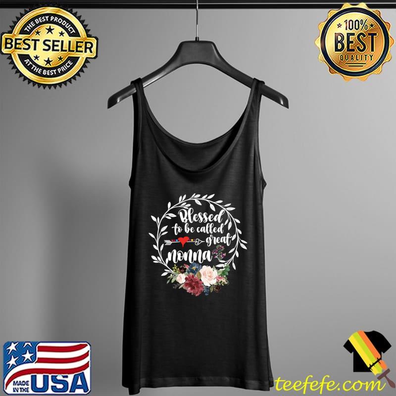 Blessed to be called great nonna - Heart floral happiness T- Tank Top Blessed to be called great nonna - Heart floral happiness T- Tank Top