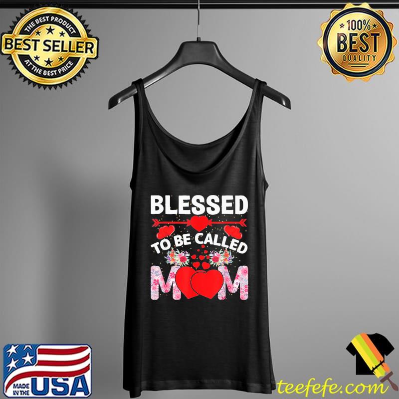 Blessed to be called mom happy mother's day Tank Top Blessed to be called mom happy mother's day Tank Top