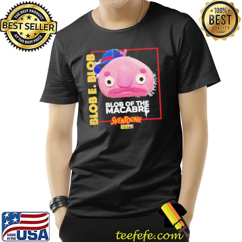 Blob e. blob blob of the macabre shirt