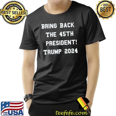 Bring Back The 45th President – Trump 2024 – Free Speech T-Shirt