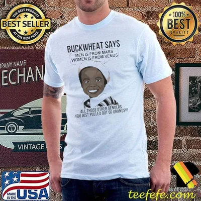 Buckwheat says men is from mars women is from venus shirt