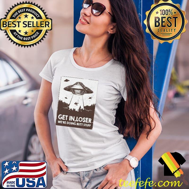 Cactus alien get in loser were doing butt stuff ultra cotton Ladies Tee Cactus alien get in loser were doing butt stuff ultra cotton Ladies Tee