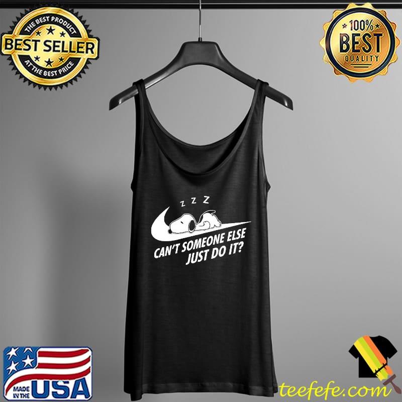 Can't someone else just do it snoopy Tank Top Can't someone else just do it snoopy Tank Top