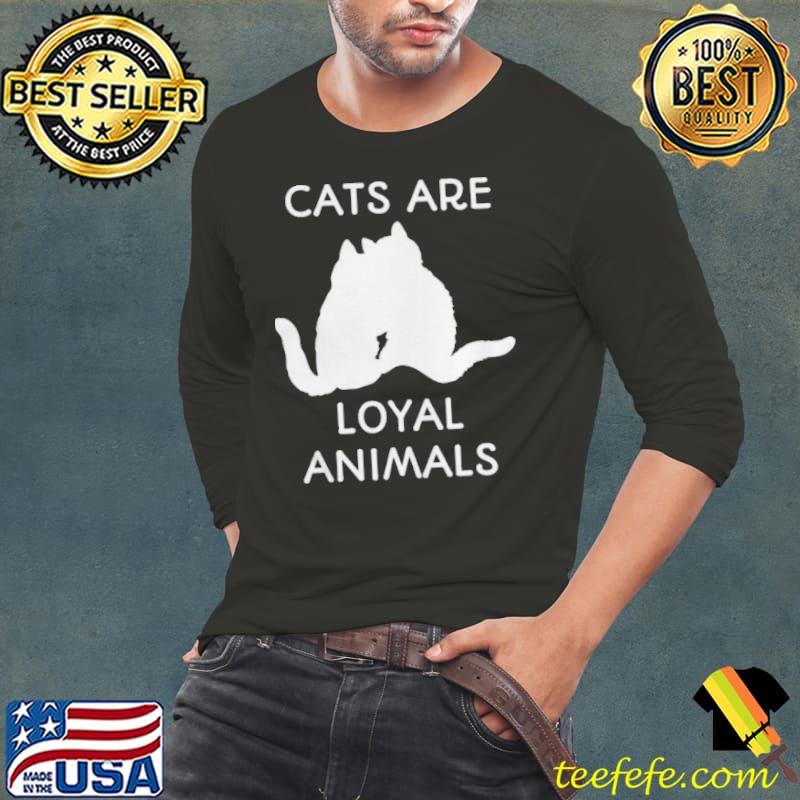 Cats are loyal animals Long Sleeve Tee Cats are loyal animals Long Sleeve Tee