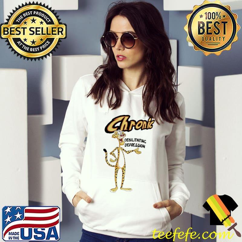 Chronic Debilitatinic Depression Shirt Hoodie Chronic Debilitatinic Depression Shirt Hoodie