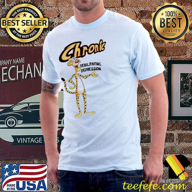 Chronic Debilitatinic Depression Shirt Chronic Debilitatinic Depression Shirt