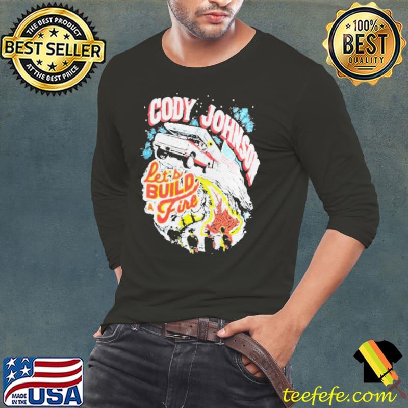Cody Johnson let’s build a fire shirt