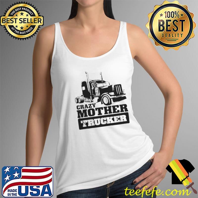 Crazy mother trucker Tank Top Crazy mother trucker Tank Top