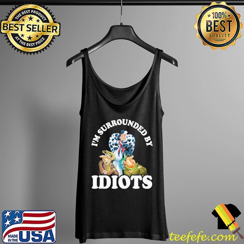 Cruella devil I'm surrounded by idiots disney gift Tank Top Cruella devil I'm surrounded by idiots disney gift Tank Top