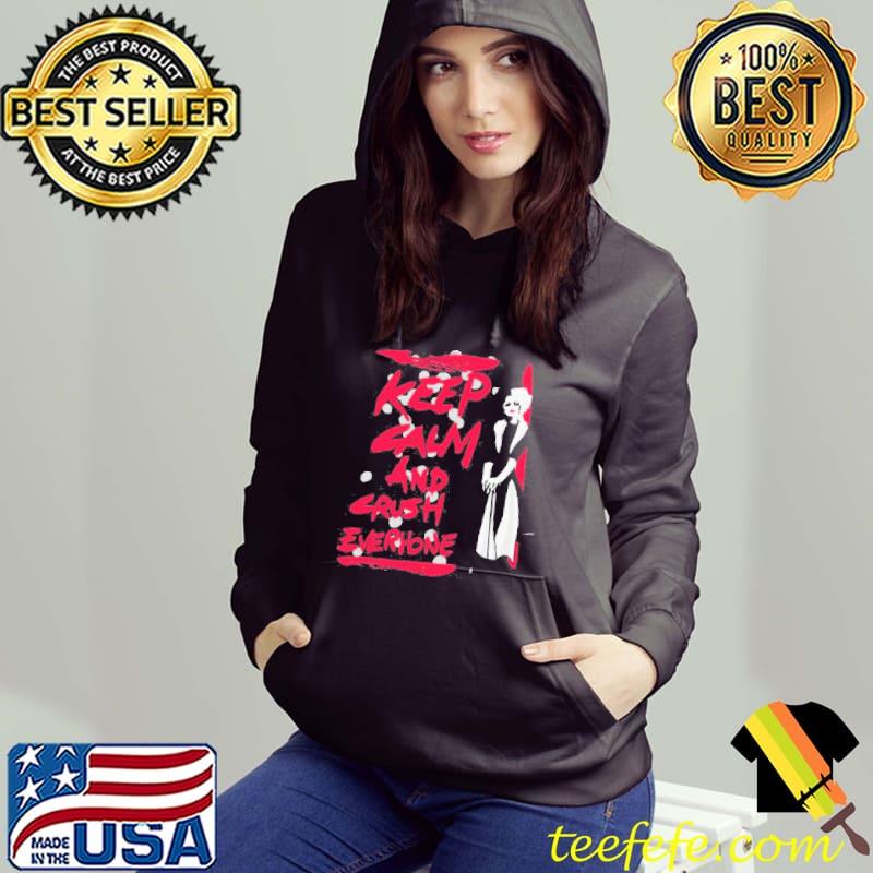 Cruella keep calm and crush everyone disney gift Hoodie Cruella keep calm and crush everyone disney gift Hoodie