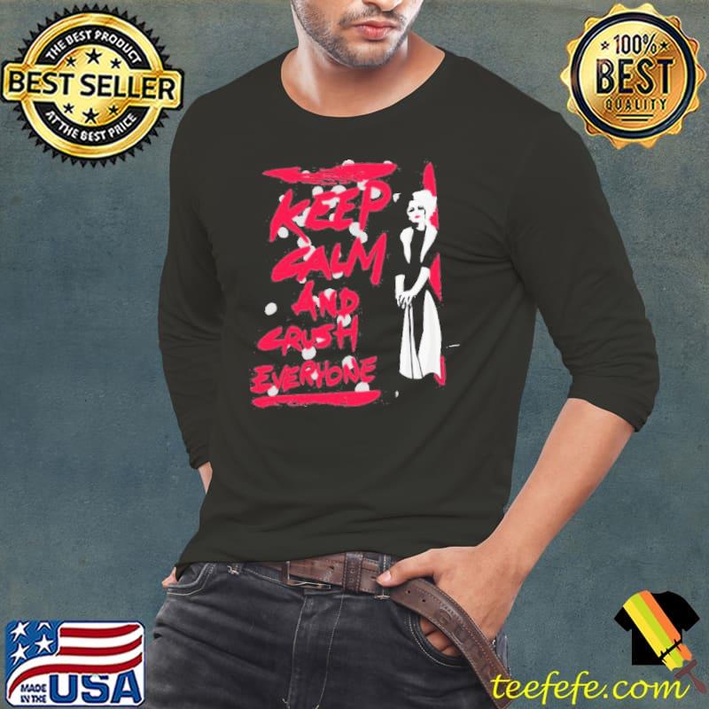 Cruella keep calm and crush everyone disney gift Long Sleeve Tee Cruella keep calm and crush everyone disney gift Long Sleeve Tee