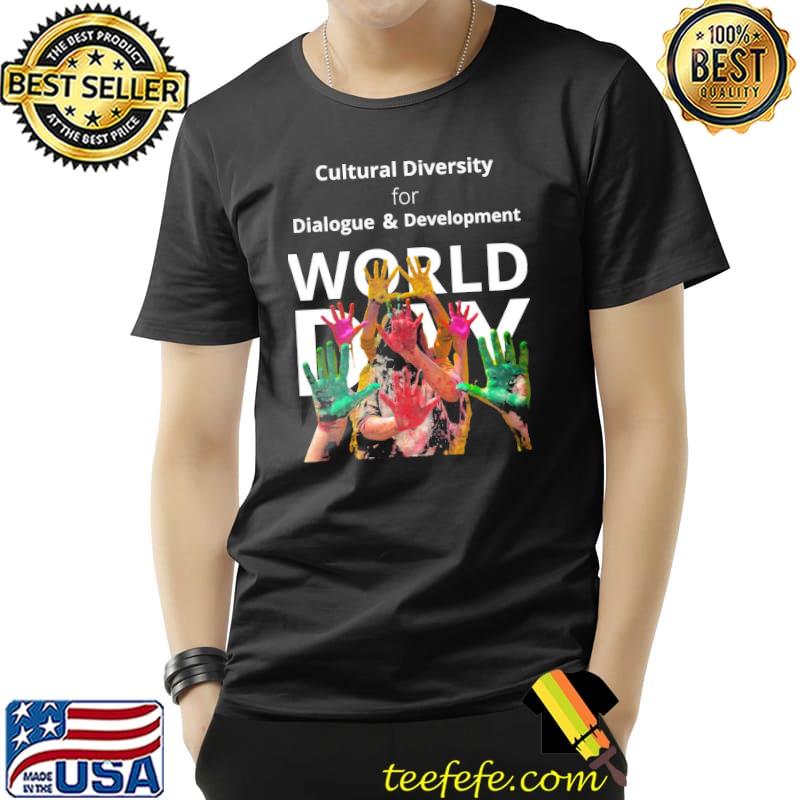Cultural Diversity World Day Dialogue And Development Shirt