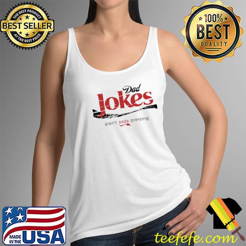 Dad jokes are't soda pressing happy father's day Tank Top Dad jokes are't soda pressing happy father's day Tank Top