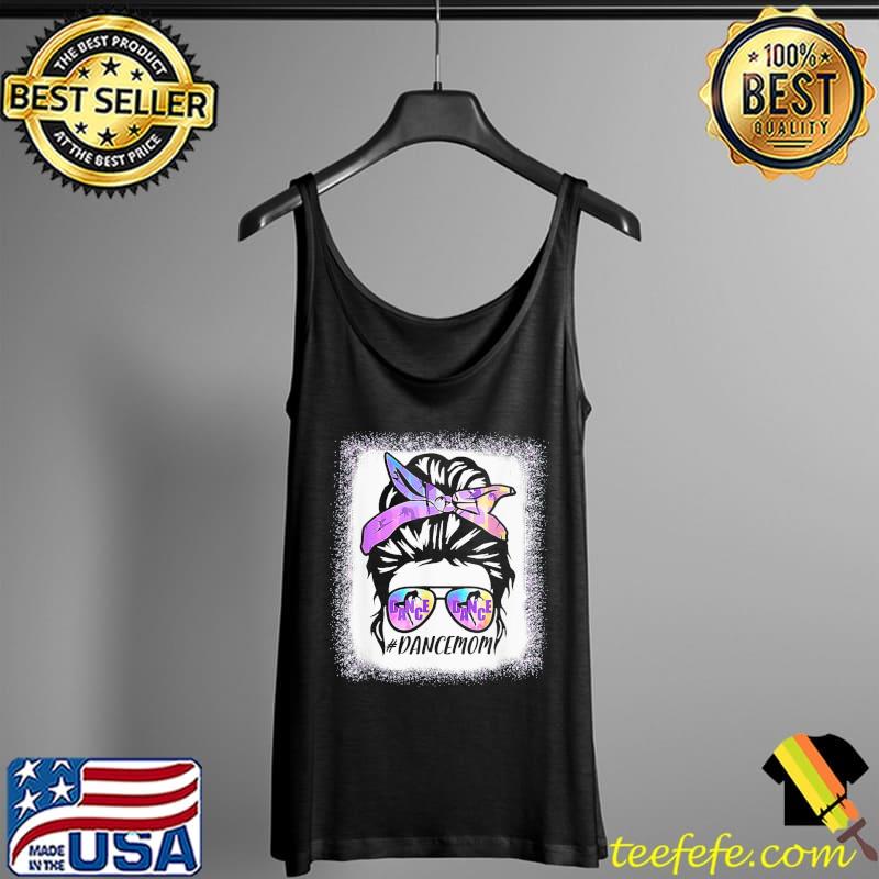 Dance Mom Dance Life Messy Bun Dancer T-Shirt Tank Top Dance Mom Dance Life Messy Bun Dancer T-Shirt Tank Top